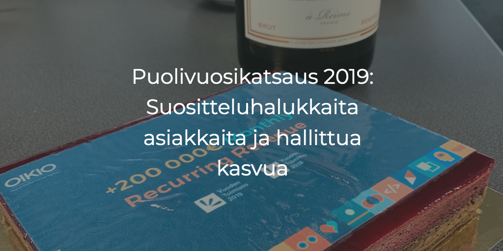 Puolivuosikatsaus 2019: Suositteluhalukkaita Asiakkaita Ja Hallittua ...